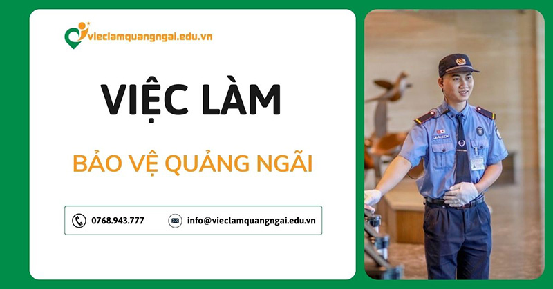 Tuyển dụng việc làm bảo vệ Quảng Ngãi