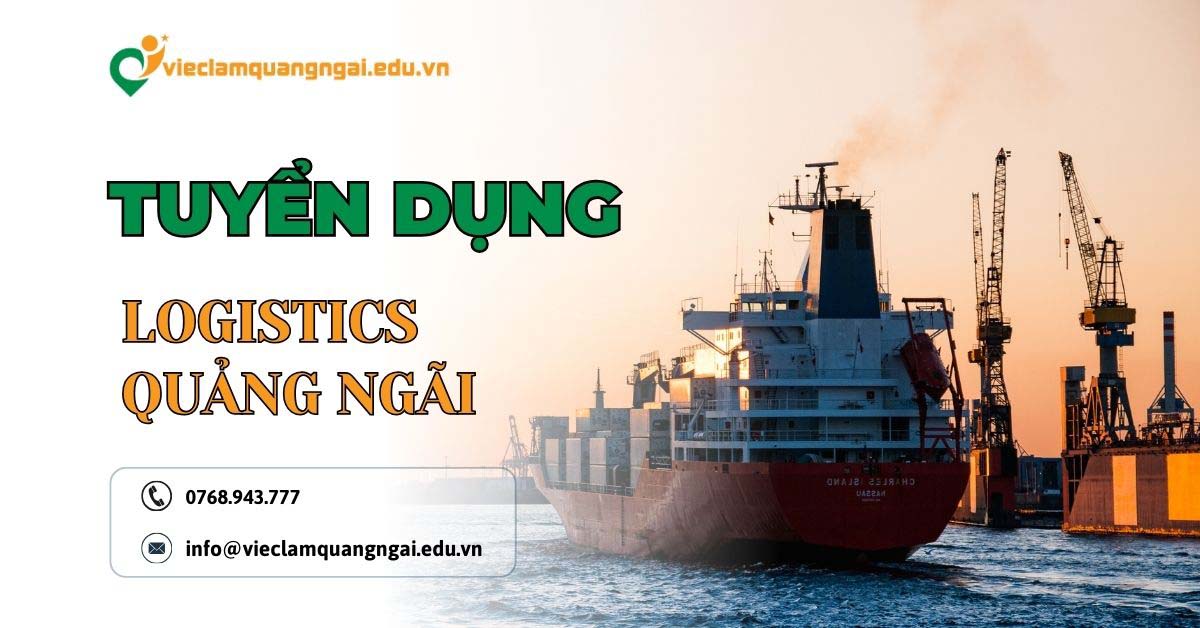 Tuyển dụng ngành logistics Quảng Ngãi