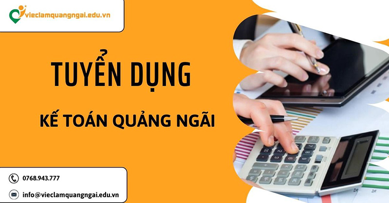 Tuyển dụng việc làm kế toán tại Quảng Ngãi